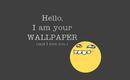 Hello-i-am-your-wallpaper-and-i-love-you-32668